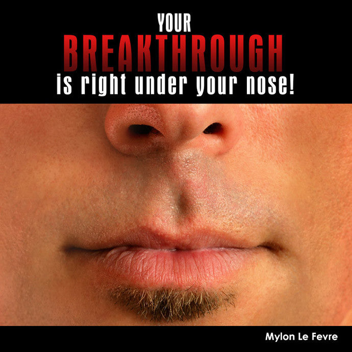 Your Breakthrough is Right Under Your Nose! - MP3