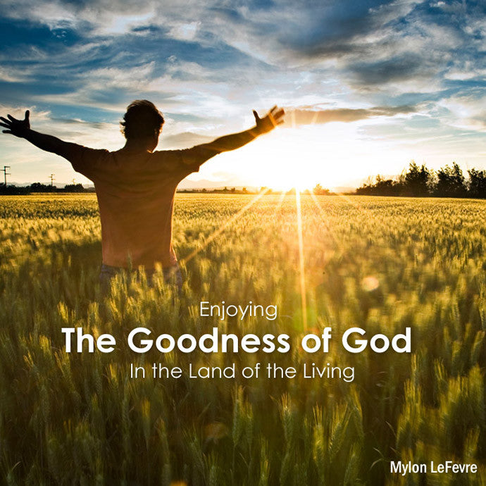 Enjoying the Goodness of God in the Land of the Living - CD / MP3